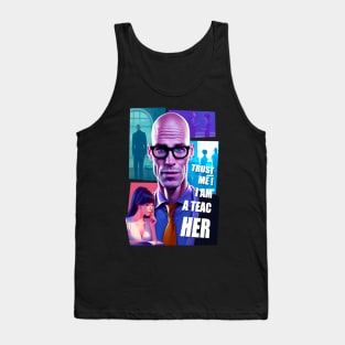 Trust me! I am a Teacher Tank Top